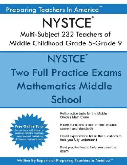 NYSTCE 232 Multi-Subject: Teachers of Middle Childhood Grade 5 - Grade 9: NYSTCE 232 Multi-Subject Exam by Preparing Teachers in America