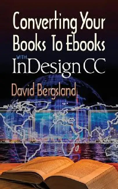 Converting Your Books to Ebooks With InDesign CC by David Bergsland