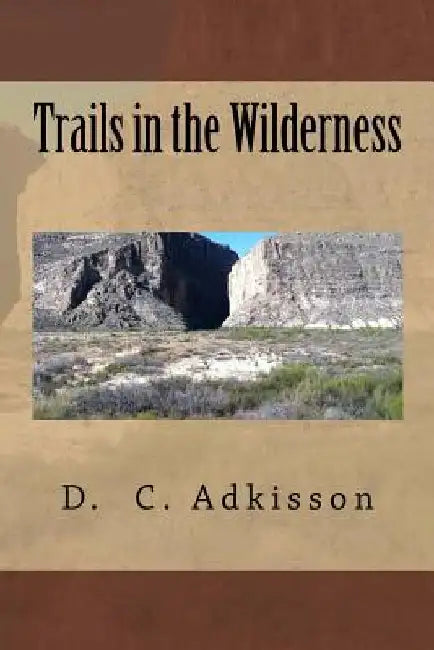 Trails in the Wilderness by D. C. Adkisson