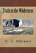 Trails in the Wilderness by D. C. Adkisson