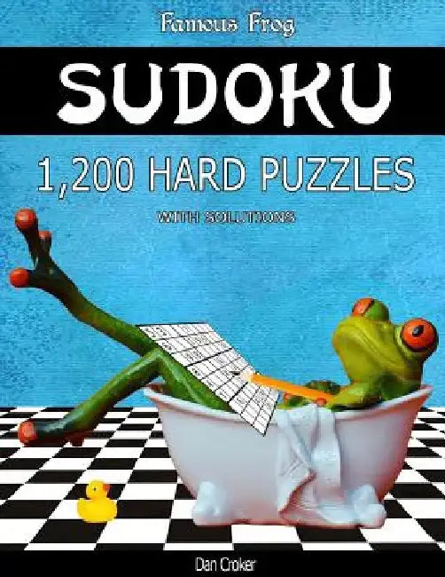 Famous Frog Sudoku 1,200 Hard Puzzles With Solutions: A Bathroom Sudoku Series 2 Book by Dan Croker