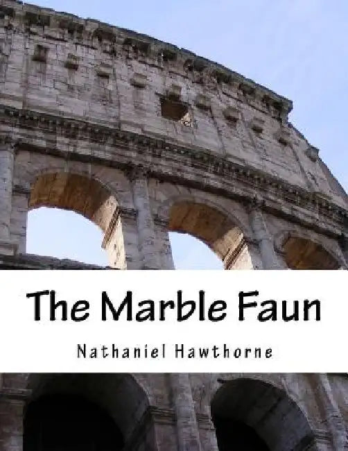 The Marble Faun by Nathaniel Hawthorne