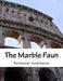 The Marble Faun by Nathaniel Hawthorne
