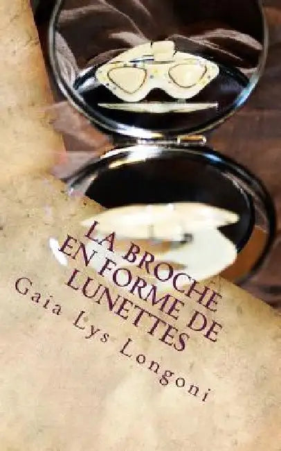 La Broche en Forme de Lunettes by Longoni, Gaia Lys