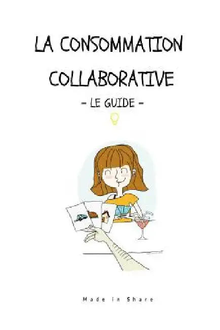 Consommation collaborative, le guide by Share, Made in