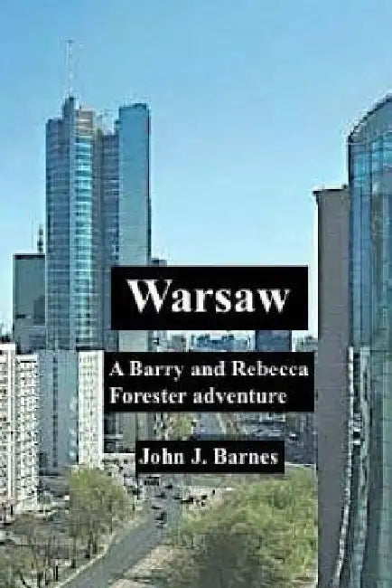 Warsaw: A Barry and Rebecca Forester adventure by John J. Barnes