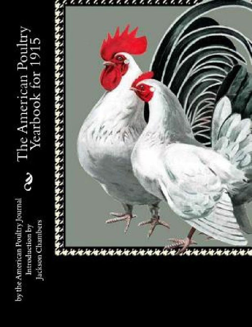 The American Poultry Yearbook for 1915 by Jackson Chambers