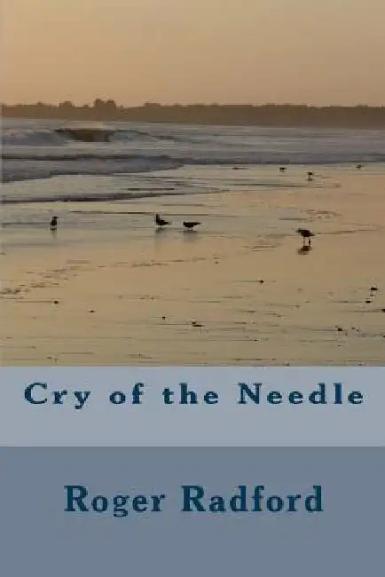 Cry of the Needle by Roger Radford