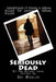 Seriously Dead: The Murder Gene #3 by Dee Bockler