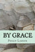 By Grace: Passion for People in Community by Philip Larson