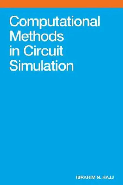 Computational Methods in Circuit Simulation by Ibrahim N. Hajj