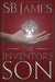 The Inventor's Son by S. B. James