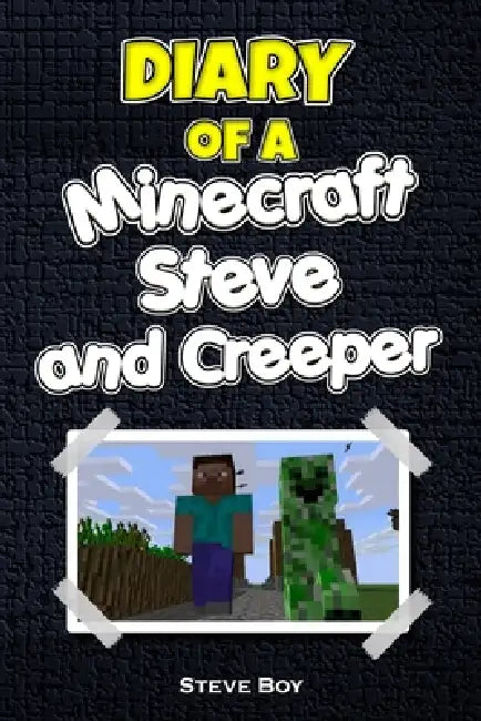 Diary of a Minecraft Steve and Creeper by Steve Boy