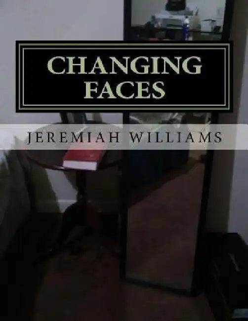 Changing Faces by Jeremiah Williams