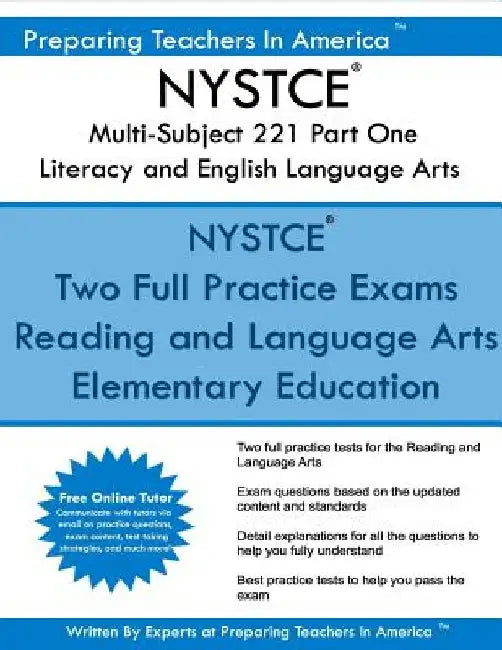 NYSTCE Multi-Subject 221 Part One Literacy and English Language Arts: NYSTCE Multi-Subject: Teachers of Childhood (Grade 1-Grade 6) by Preparing Teachers in America