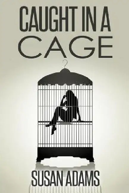 Caught in a Cage by Susan Adams