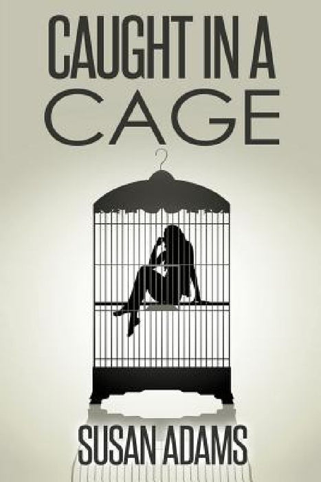 Caught in a Cage by Susan Adams