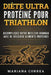 DIETE ULTRA PROTEINE Pour TRIATHLON: ACCOMPLISSEZ VOTRE MEILLEUR IRONMAN AVEC De DELICIEUX ALIMENTS PROTEINES by Correa, Mariana