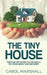 The Tiny House: Steps and Tips on How you can build a tiny house quickly and save money by Carol Marshall