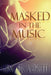 Masked in the Music by Ginger Voight