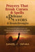 Prayers That Break Curses and Spells, and Release Favors and Breakthroughs: 55 Powerful Prophetic Prayers And Declarations for Breaking Curses and Spe by Daniel C. Okpara