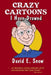 Crazy Cartoons I have Drawed by David E. Snow