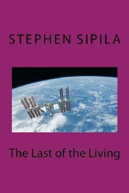 The Last of the Living by Stephen R. Sipila