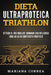 DIETA ULTRAPROTEICA TRIATHLoN: OTTIENI IL TUO MIGLIOR IRONMAN CON DELIZIOSO CIBO Ad ALTO CONTENUTO PROTEICO by Correa, Mariana