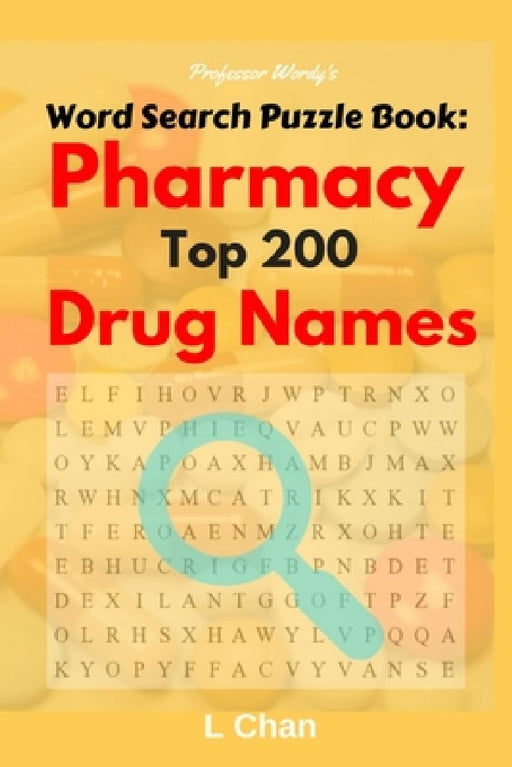 Professor Wordy's Word Search Puzzle Book: Pharmacy Top 200 Drug Names by L. Chan