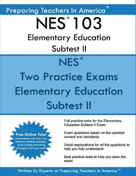 NES 103 Elementary Education Subtest II: NES 103 Subtest II Mathematics, Science, Arts, Health, and Fitness by Preparing Teachers in America