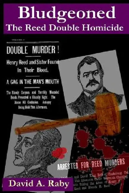 Bludgeoned: The Reed Double Homicide by David A. Raby