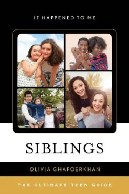 Siblings: The Ultimate Teen Guide by Olivia Ghafoerkhan