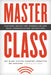 Master Class: Teaching Advice for Journalism and Mass Communication Instructors by The Aejmc Elected Standing Committee on, Chris Roush