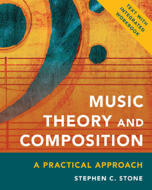 Music Theory and Composition: A Practical Approach by Stephen C. Stone