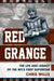 Red Grange: The Life and Legacy of the Nfl's First Superstar by Chris Willis