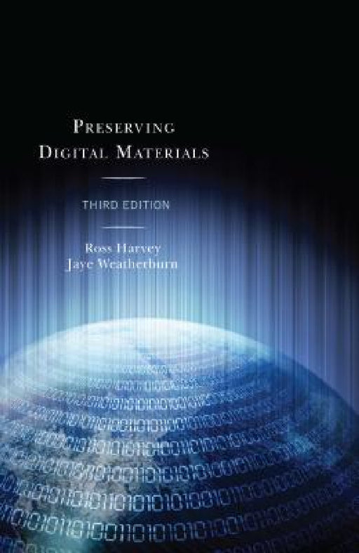 Preserving Digital Materials by Ross Harvey, Jaye Weatherburn