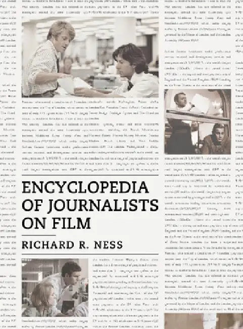 Encyclopedia of Journalists on Film by Richard R. Ness
