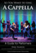 So You Want to Sing A Cappella: A Guide for Performers by Deke Sharon, Dan Ponce