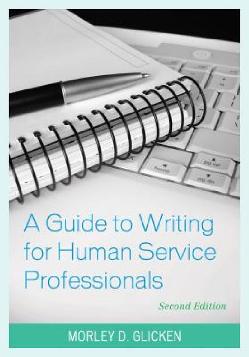 Guide to Writing for Human Service Professionals by Morley D. Glicken