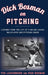 Dick Bosman on Pitching: Lessons from the Life of a Major League Ballplayer and Pitching Coach by Ted Leavengood, Dick Bosman