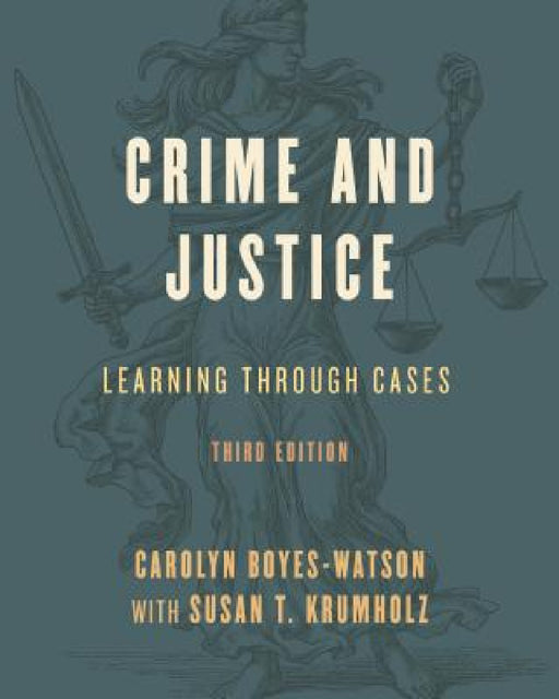 Crime and Justice: Learning through Cases by Carolyn Boyes-Watson, Susan T. Krumholz
