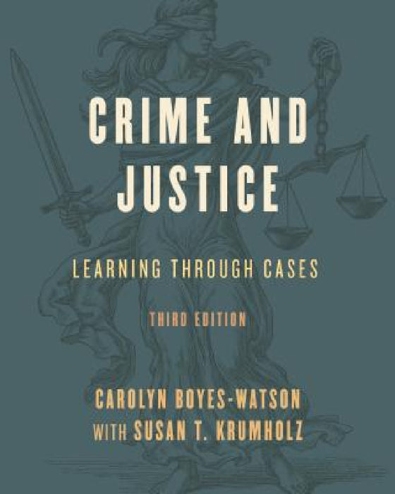 Crime and Justice: Learning through Cases by Carolyn Boyes-Watson, Susan T. Krumholz