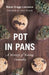 Pot in Pans: A History of Eating Cannabis by Robyn Griggs Lawrence
