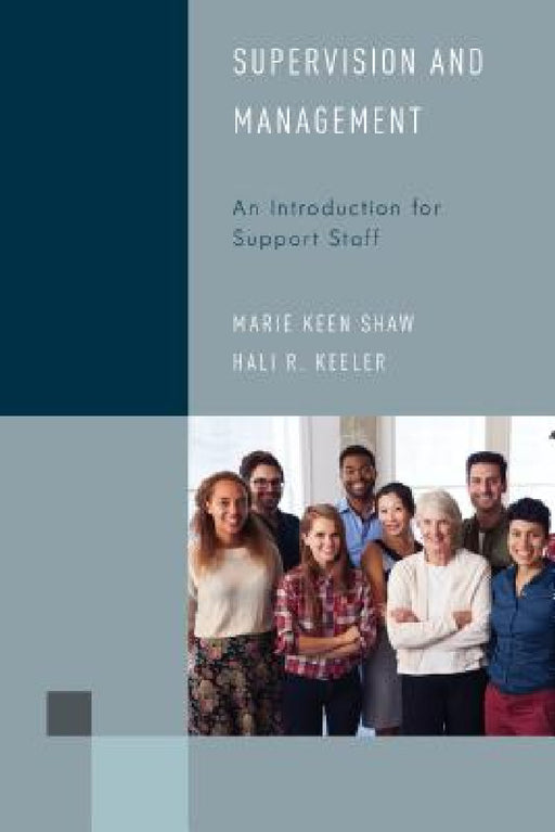 Supervision and Management: An Introduction for Support Staff by Marie Keen Shaw, Hali R. Keeler