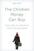 Children Money Can Buy: Stories from the Frontlines of Foster Care and Adoption by Anne Moody