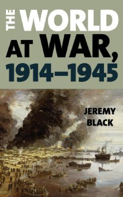 World at War, 1914-1945 by Jeremy Black