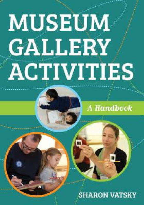 Museum Gallery Activities: A Handbook by Sharon Vatsky