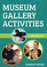 Museum Gallery Activities: A Handbook by Sharon Vatsky