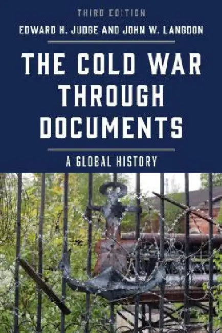 Cold War through Documents: A Global History by Edward H. Judge, John W. Langdon