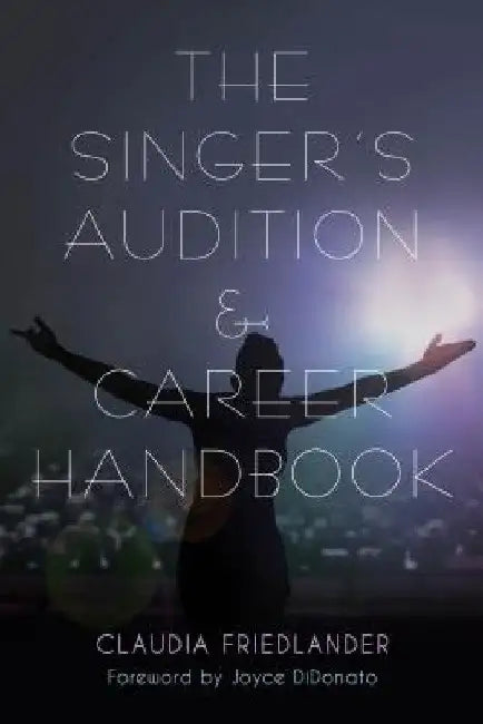 Singer's Audition & Career Handbook by Claudia Friedlander